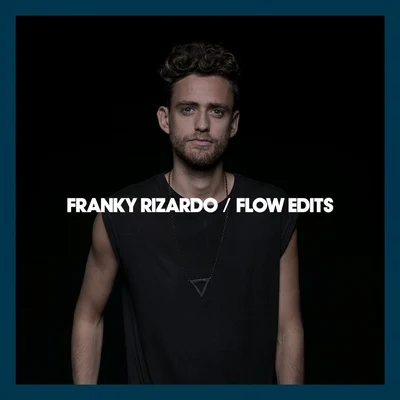 Franky Rizardo Flow Edits