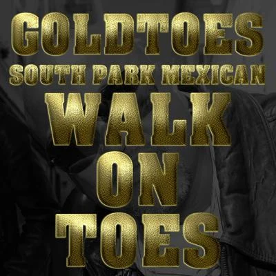 Goldtoes walk onto ES (remix) [feat. south park Mexican Grimm]