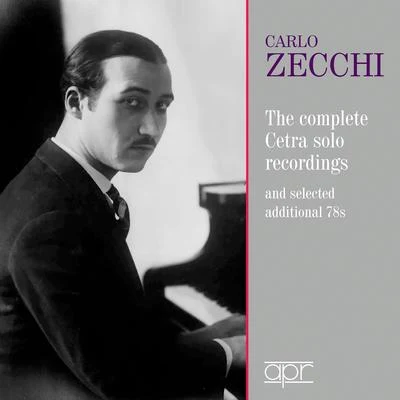 Carlo Zecchi The Complete Cetra Solo Recordings & Selected Additional 78s