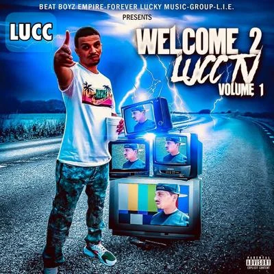 Lucc Welcome 2 Lucctv, Vol. 1