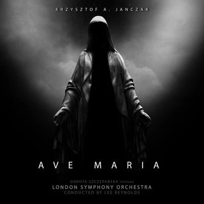 Lee Reynolds/Dorota Szczepańska/The London Symphony Orchestra/Krzysztof A. Janczak Ave Maria