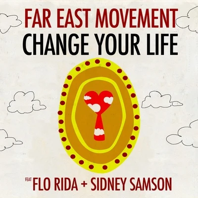 Far East Movement/Sidney Samson/Flo Rida Change Your Life