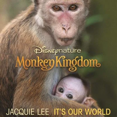 Jacquie Lee It's Our World (From Disneynature: Monkey Kingdom)