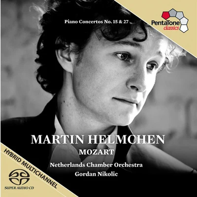 Martin Helmchen MOZART, W.A.: Piano Concertos Nos. 15 and 27 (M. Helmchen, Netherlands Chamber Orchestra, Nikolić)