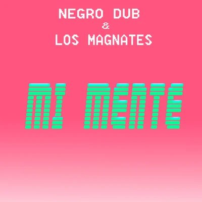 Negro Dub/Los Magnates Mi Mente