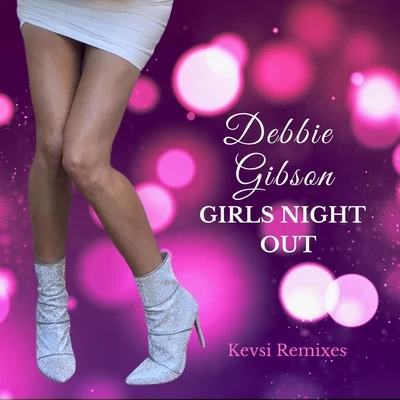 Debbie Gibson Girls Night Out (Kevsi Remixes)