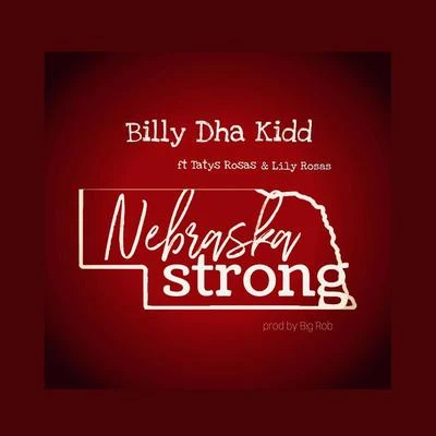 Billy Dha Kidd/Lily Rosas/Tatys Rosas Nebraska Strong (feat. Tatys Rosas & Lily Rosas)