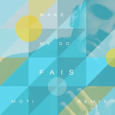 Fais Make Me Do (MOTi Remix)