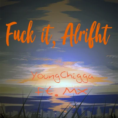 深蓝儿童 Fvck it,alright (Ft.MX prod. by Fly Melodies)