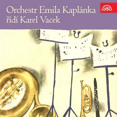 Karel Vacek/Orchestr Emila Kaplánka Orchestr Emila Kaplánka, řídí Karel Vacek