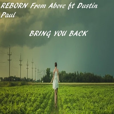 Dustin Paul/Reborn from Above Bring You Back (feat. Dustin Paul)