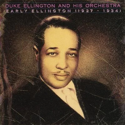 Duke Ellington & His Famous Orchestra Early Ellington 1927-1934