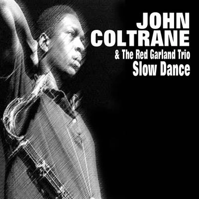 The Red Garland Trio/John Coltrane John Coltrane & The Red Garland Trio - Slow Dance