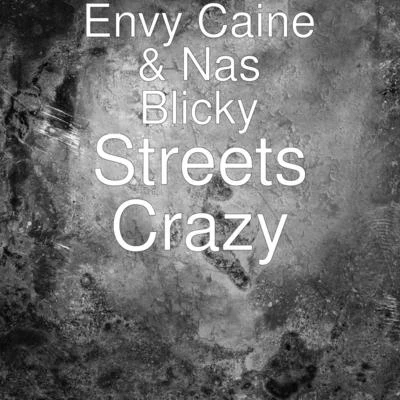 Envy Caine/Nas Blicky Streets Crazy