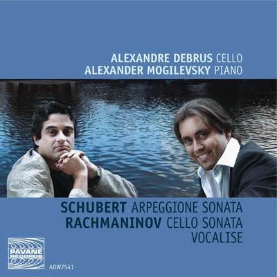 Alexandre Debrus/Alexander Mogilevsky Schubert: Arpeggione Sonata - Rachmaninov: Cello Sonata & Vocalise