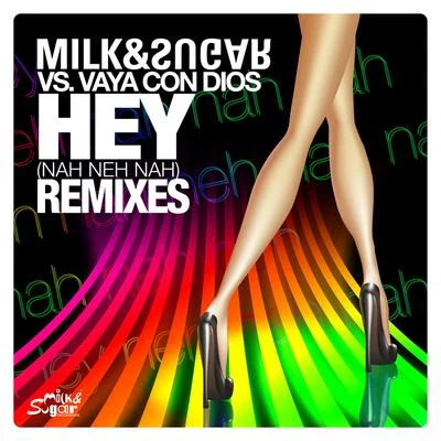 Vaya Con Dios/Milk &amp; Sugar Hey (Nah Neh Nah) [Remixes]