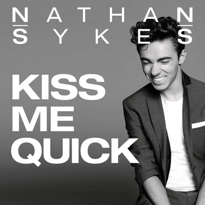 Nathan Sykes Kiss Me Quick