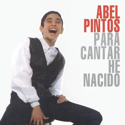 Abel Pintos Para Cantar He Nacido