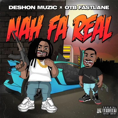 OTB Fastlane/DeShon Muzic Nah Fa Real