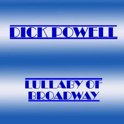 Dick Powell Lullaby Of Broadway