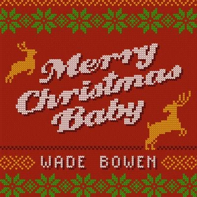 Wade Bowen Merry Christmas Baby