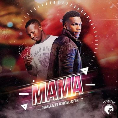 Ogabeatz/Jayrom Jasper Mama (feat. Jayrom Jasper)