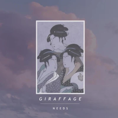 Giraffage Needs