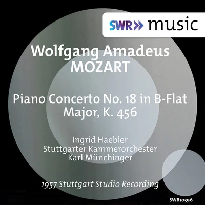 Ingrid Haebler MOZART, W.A.: Piano Concerto No. 18 (Haebler, Stuttgart Chamber Orchestra, Münchinger)