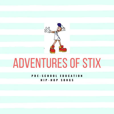 STIX Adventures of Stix Pre School Education Hip Hop Songs