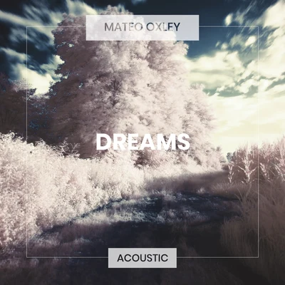 Mateo Oxley Dreams (Acoustic)