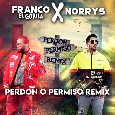 Norrys/Franco &quot;El Gorilla&quot; Perdon o Permiso Remix