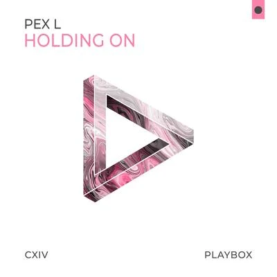 Pex L Holding On