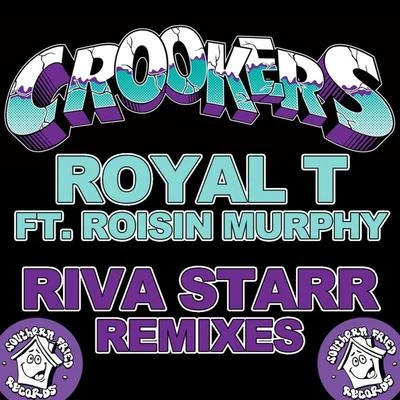 Crookers Royal T (feat. Rosin Murphy) [Riva Starr Remixes]