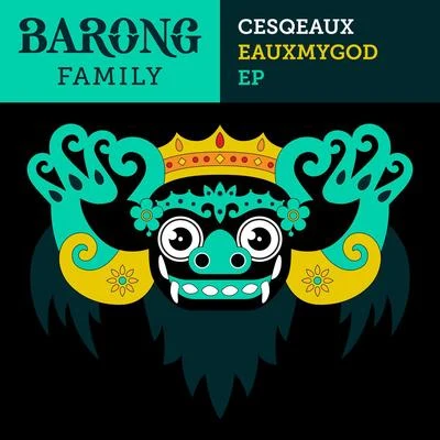 Cesqeaux Eauxmygod EP