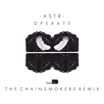 ASTR Operate (The Chainsmokers Remix)