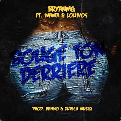 Wawa/Bryan Mg/LouiVos Bouge ton derriere (feat. LouiVos & WAWA)