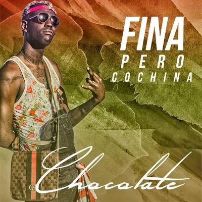 chocoLAte (巧克力) Fina pero cochina