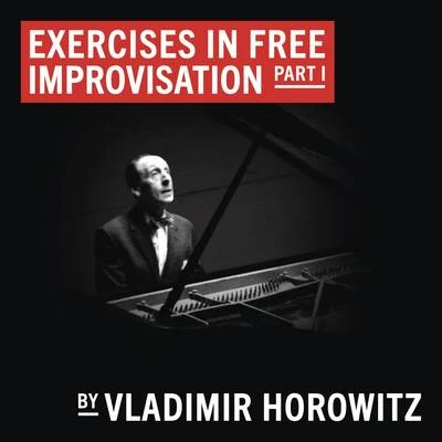 Vladimir Horowitz Exercises in Free Improvisation Part I (Remastered)