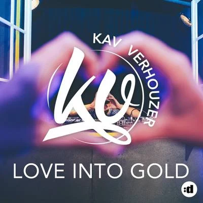 Kav Verhouzer Love Into Gold