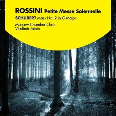 Moscow Chamber Choir Rossini: Petite Messe Solennelle - Schubert: Mass No. 2 in G Major