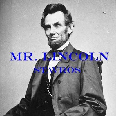 Stavros Mr. Lincoln