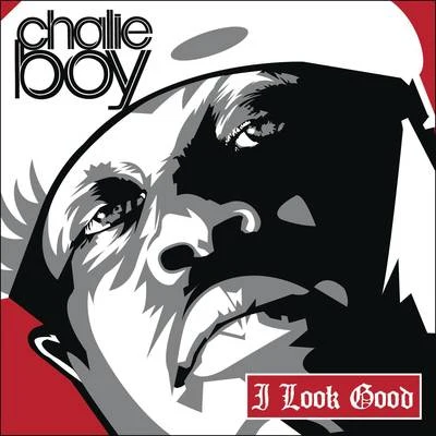 Chalie Boy I Look Good (Remix)