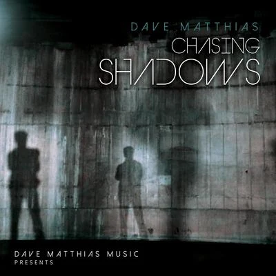 Dave Matthias Chasing Shadows