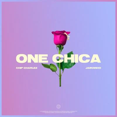 Chip Charlez/Jairzinho ONE CHICA