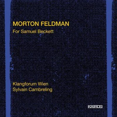 Sylvain Cambreling FELDMAN, M.: For Samuel Beckett - (Klangforum Wien, S. Cambreling)