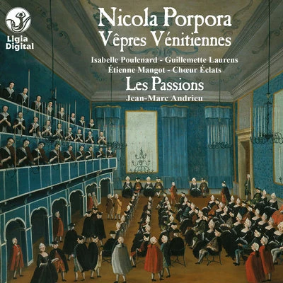 Les Passions/Isabelle Poulenard/Guillemette Laurens/Jean-Marc Andrieux Porpora: Vêpres vénitiennes