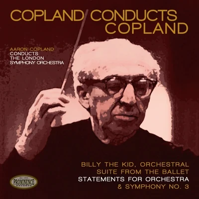 The London Symphony Orchestra/Aaron Copland Copland Conducts Copland: Billy the Kid Orchestral Suite, Statements for Orchestra & Symphony No. 3