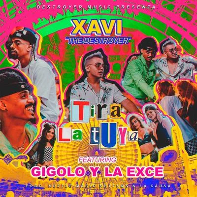 Gigolo Y La Exce/Xavi The Destroyer Tira la Tuya (feat. Gigolo Y La Exce)