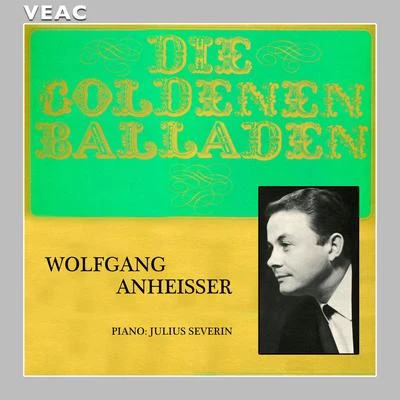 Julius Severin/Wolfgang Anheisser Die goldenen Balladen