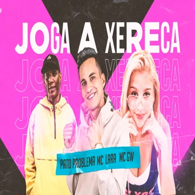 Mc Gw/Pato Problema/Mc Lara Joga a Xereca